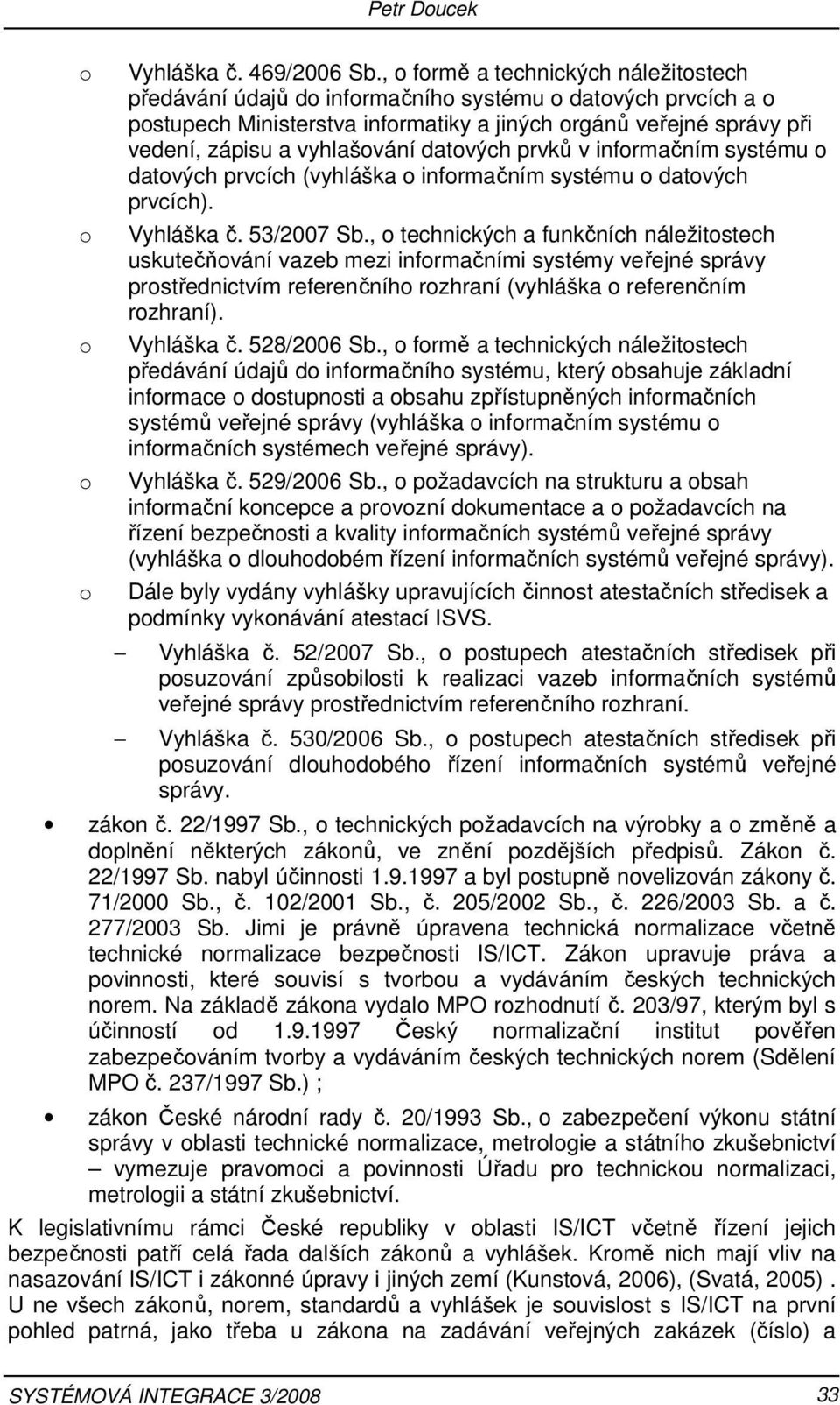 infrmačním systému datvých prvcích (vyhláška infrmačním systému datvých prvcích). Vyhláška č. 53/2007 Sb.