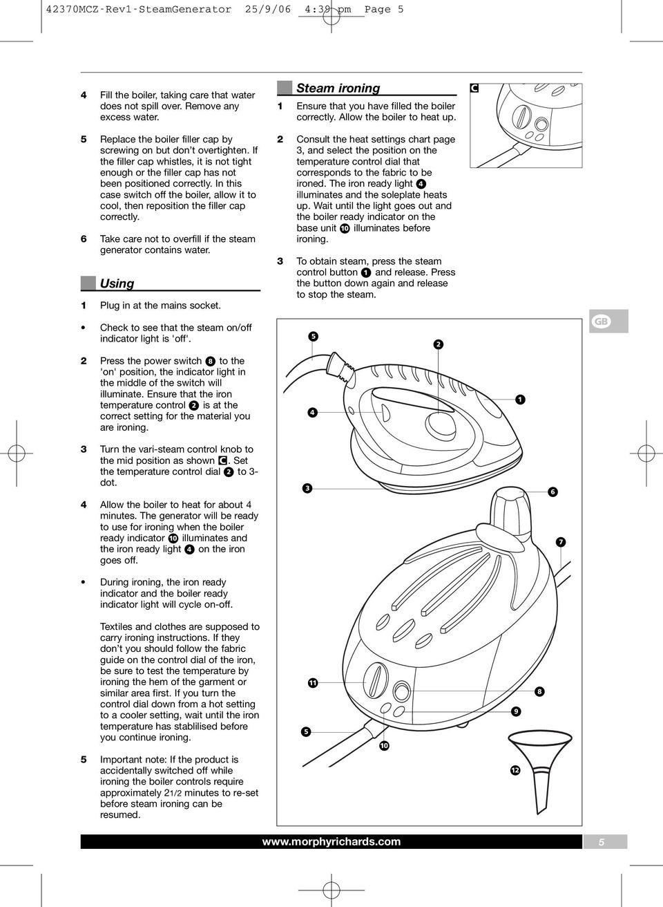 If the filler cap whistles, it is not tight enough or the filler cap has not been positioned correctly. In this case switch off the boiler, allow it to cool, then reposition the filler cap correctly.