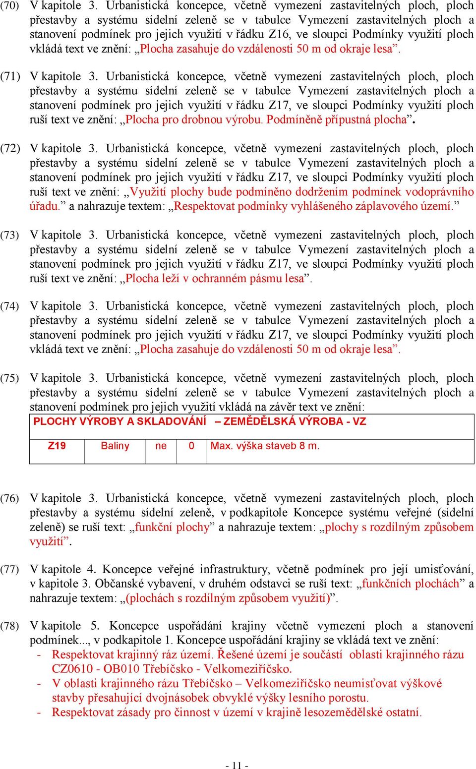 vzdálenosti 50 m od okraje lesa. (71) V kapitole 3.