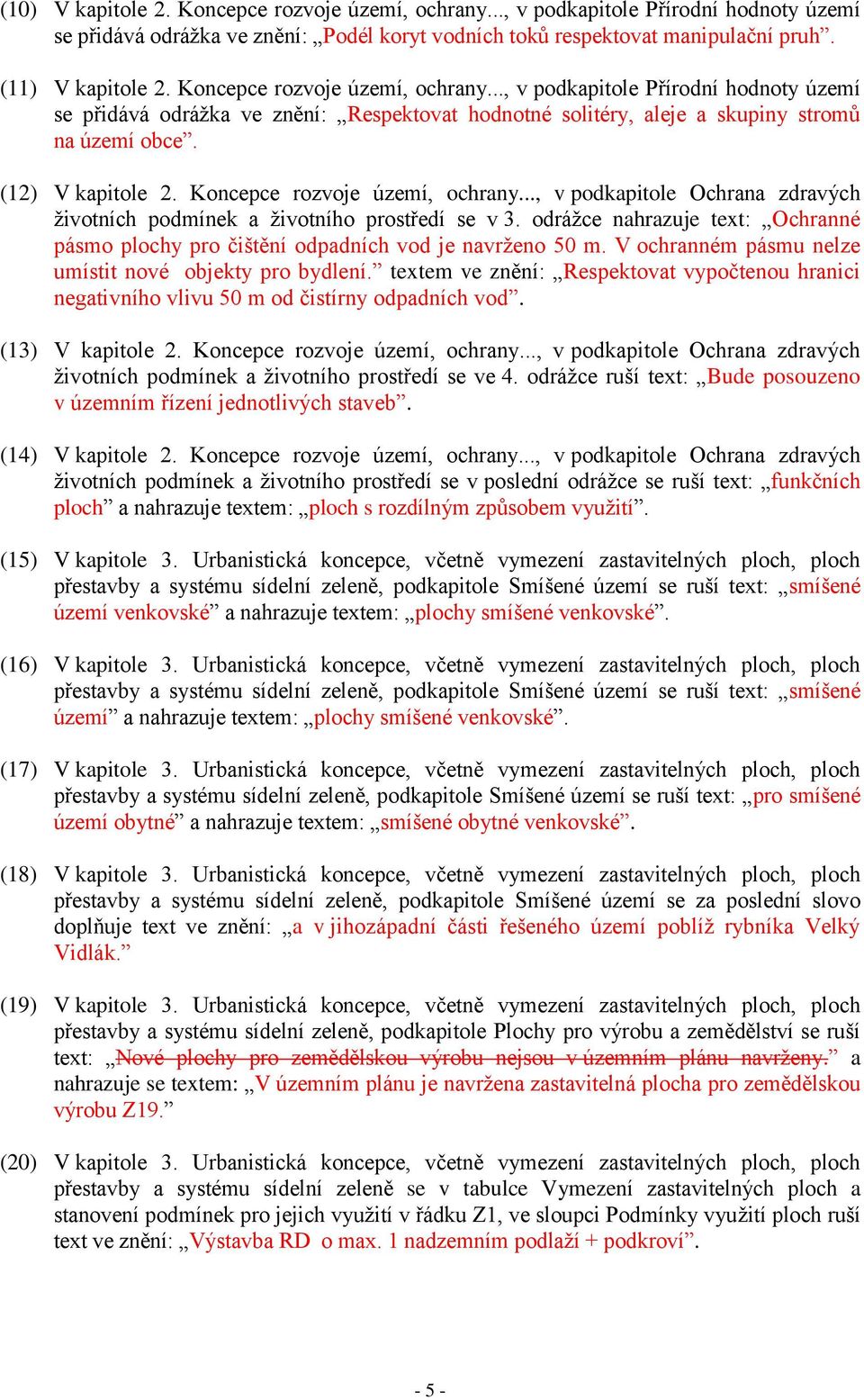 Koncepce rozvoje území, ochrany..., v podkapitole Ochrana zdravých životních podmínek a životního prostředí se v 3.