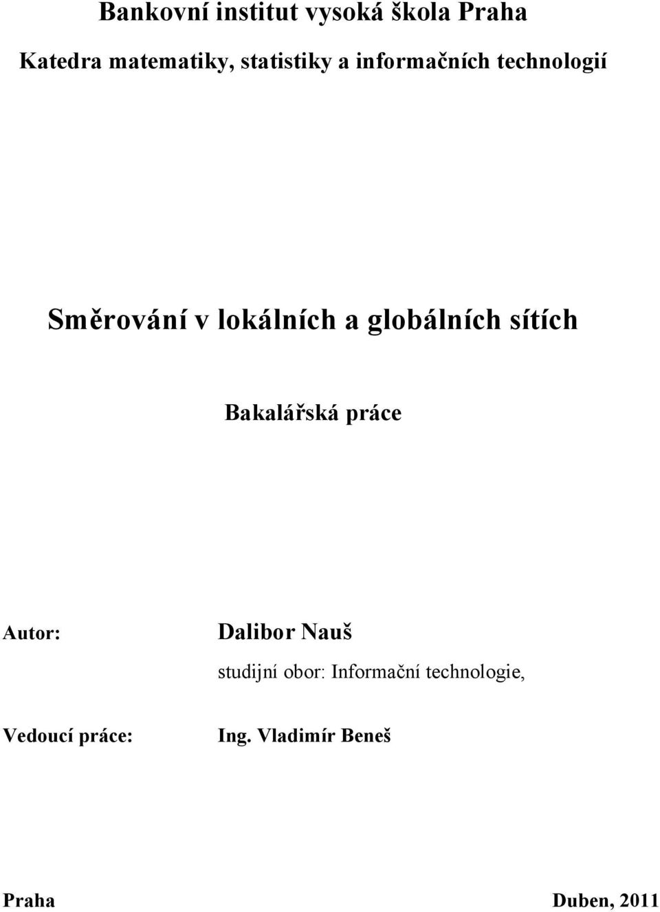 globálních sítích Bakalářská práce Autor: Dalibor Nauš studijní