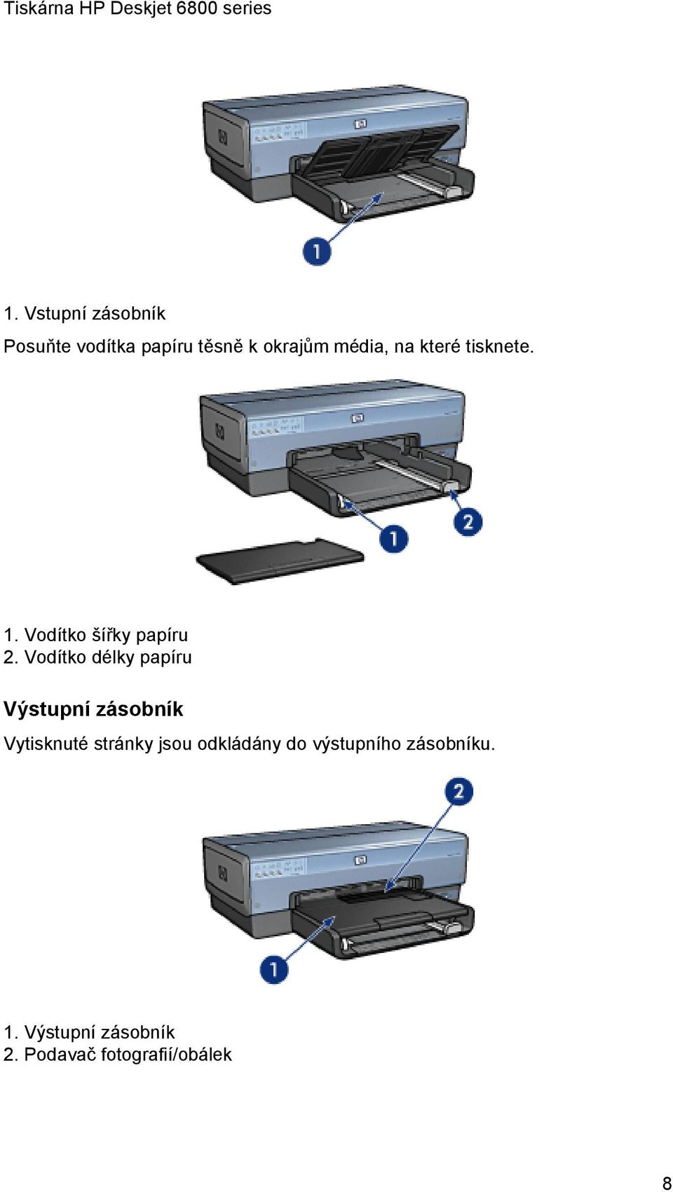 Vodítko délky papíru Výstupní zásobník Vytisknuté stránky jsou