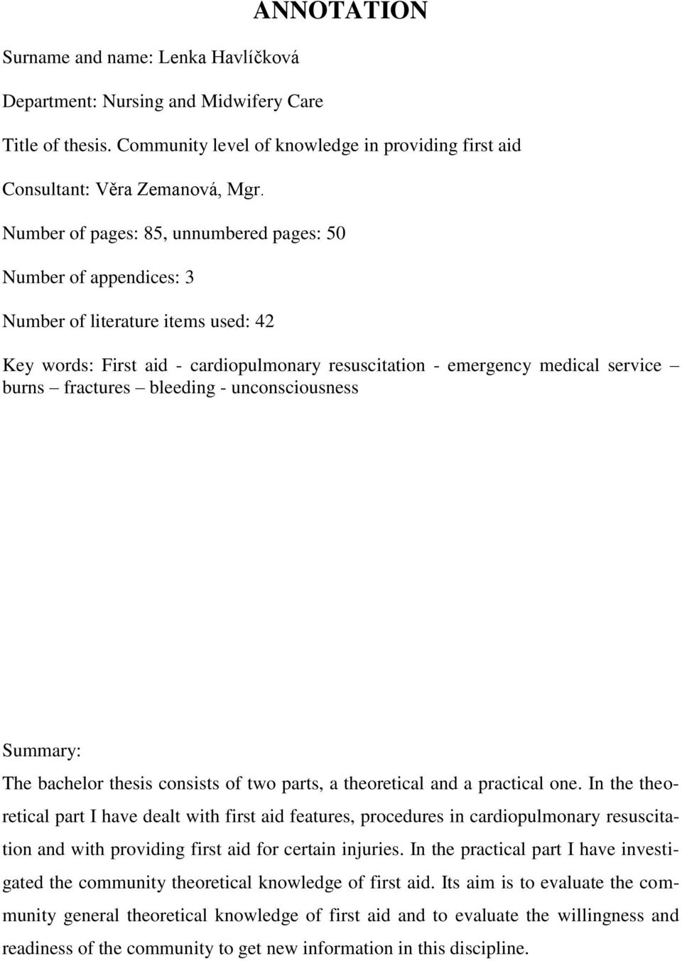 bleeding - unconsciousness Summary: The bachelor thesis consists of two parts, a theoretical and a practical one.