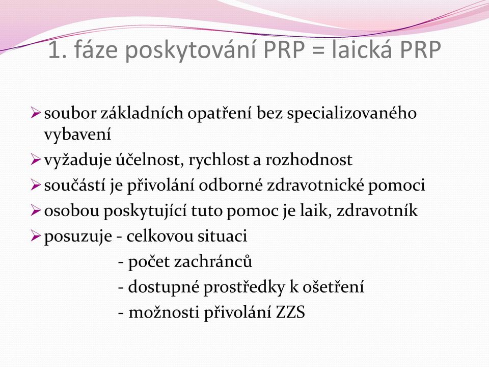 zdravotnické pomoci osobou poskytující tuto pomoc je laik, zdravotník posuzuje -