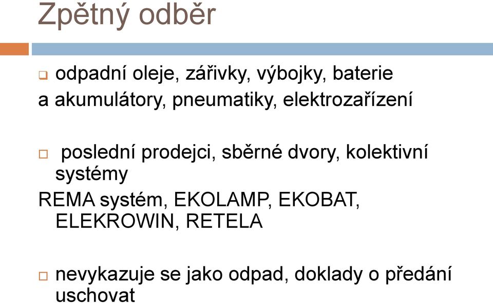 sběrné dvory, kolektivní systémy REMA systém, EKOLAMP, EKOBAT,