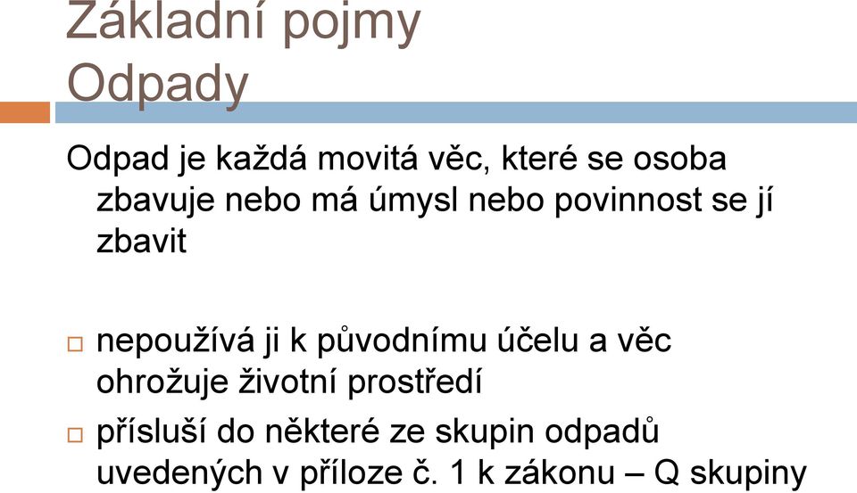 původnímu účelu a věc ohrožuje životní prostředí přísluší do