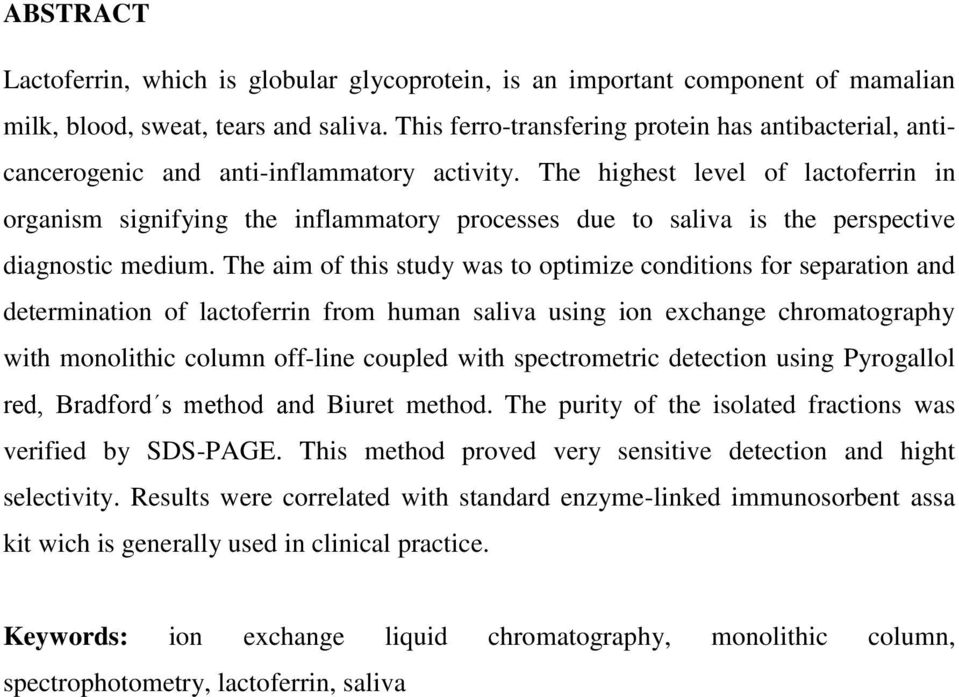 The highest level of lactoferrin in organism signifying the inflammatory processes due to saliva is the perspective diagnostic medium.