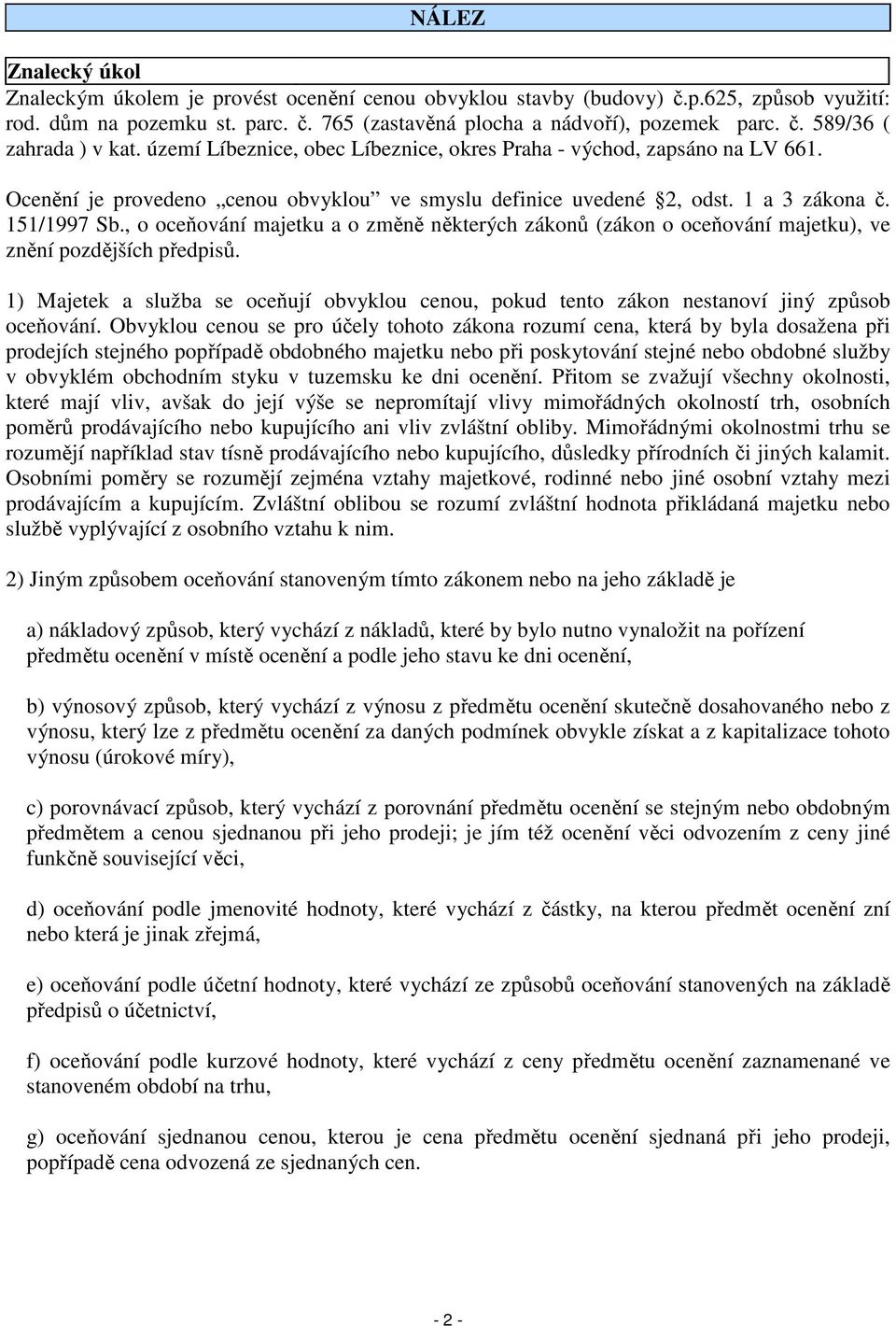 , o oceňování majetku a o změně některých zákonů (zákon o oceňování majetku), ve znění pozdějších předpisů.