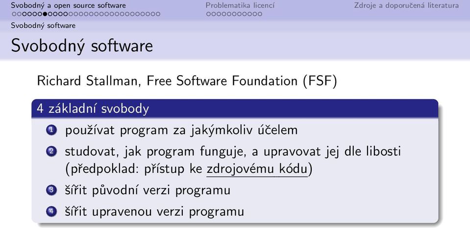 studovat, jak program funguje, a upravovat jej dle libosti (předpoklad: