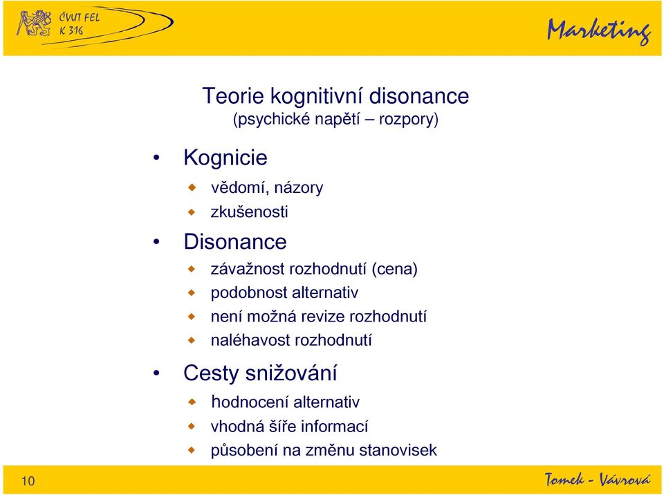 alternativ není možná revize rozhodnutí naléhavost rozhodnutí Cesty