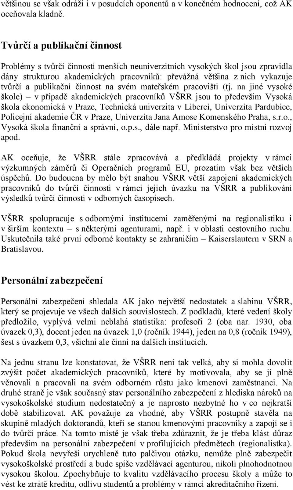 publikační činnost na svém mateřském pracovišti (tj.