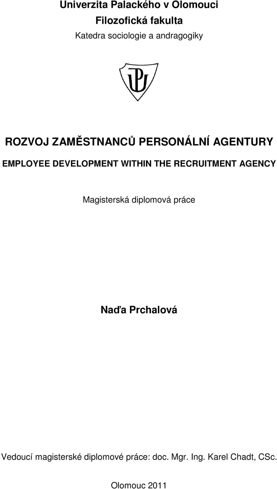 WITHIN THE RECRUITMENT AGENCY Magisterská diplmvá práce Naďa Prchalvá