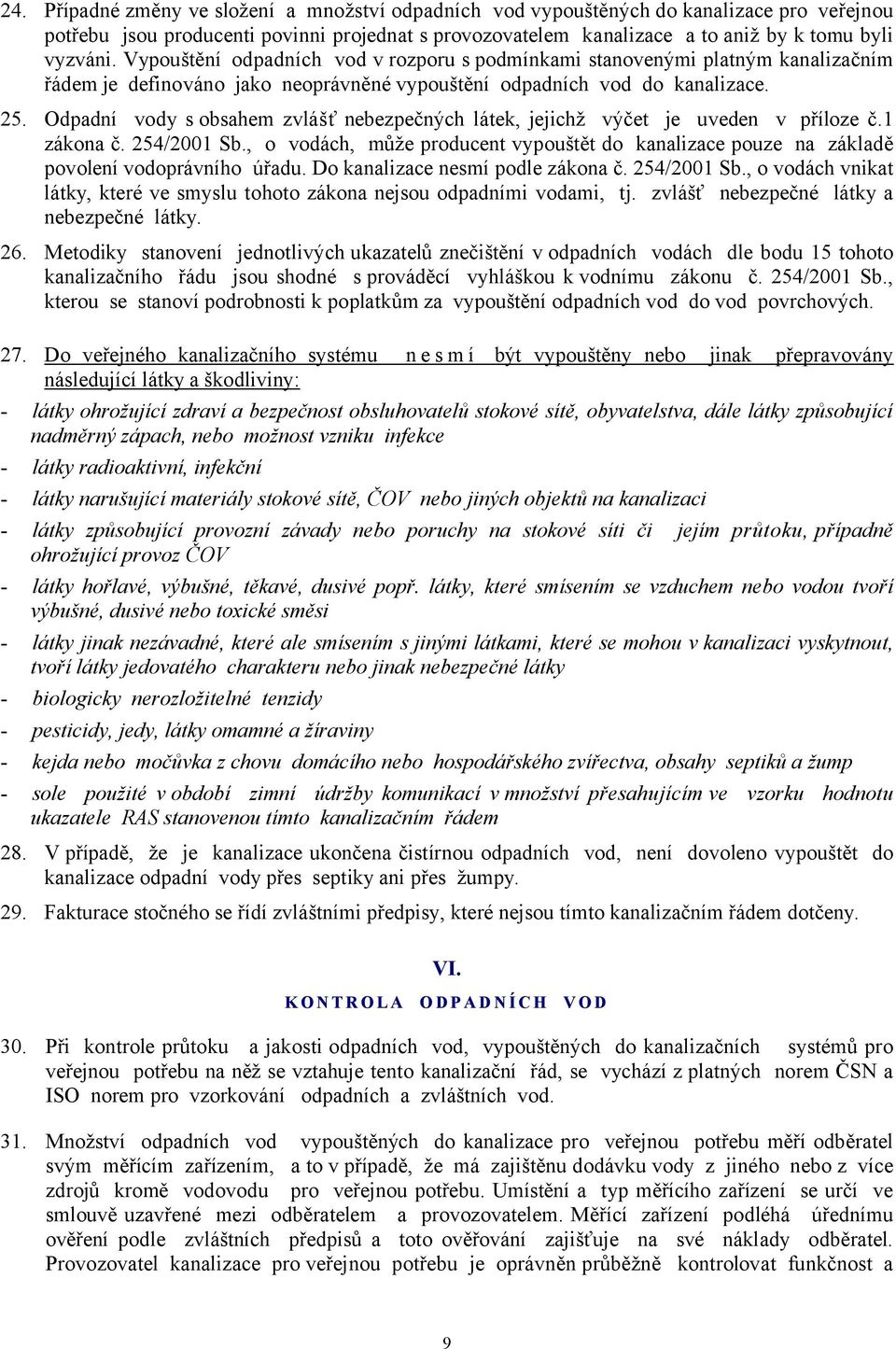 Odpadní vody sobsahem zvlášť nebezpečných látek, jejichž výčet je uveden v příloze č.1 zákona č. 2-,/2001 Sb.