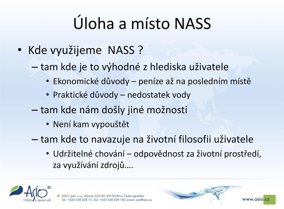 místě Praktické důvody nedostatek vody tam kde nám došly jiné možnosti Není kam