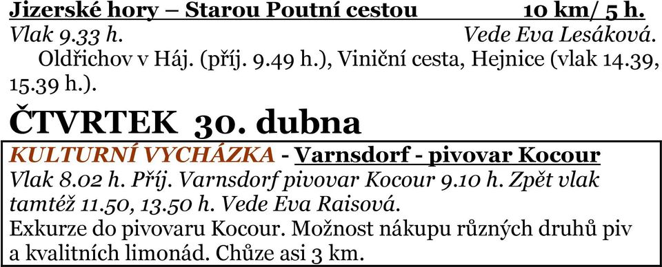 dubna KULTURNÍ VYCHÁZKA - Varnsdorf - pivovar Kocour Vlak 8.02 h. Příj. Varnsdorf pivovar Kocour 9.10 h.