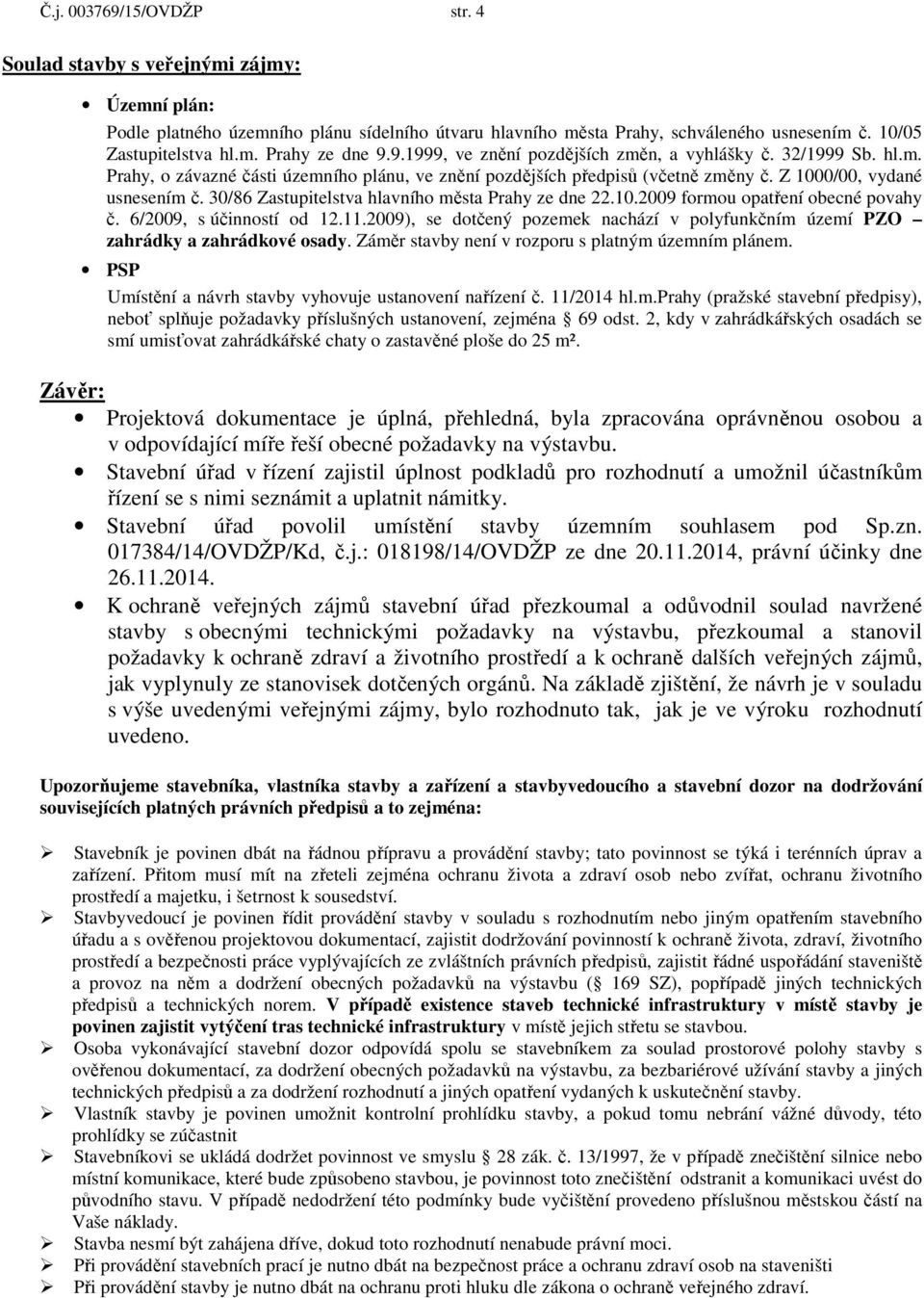 30/86 Zastupitelstva hlavního města Prahy ze dne 22.10.2009 formou opatření obecné povahy č. 6/2009, s účinností od 12.11.