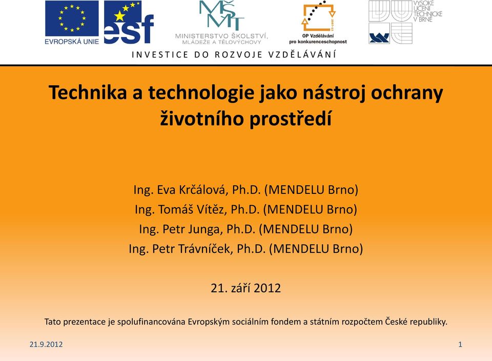 D. (MENDELU Brno) Ing. Petr Trávníček, Ph.D. (MENDELU Brno) 21.