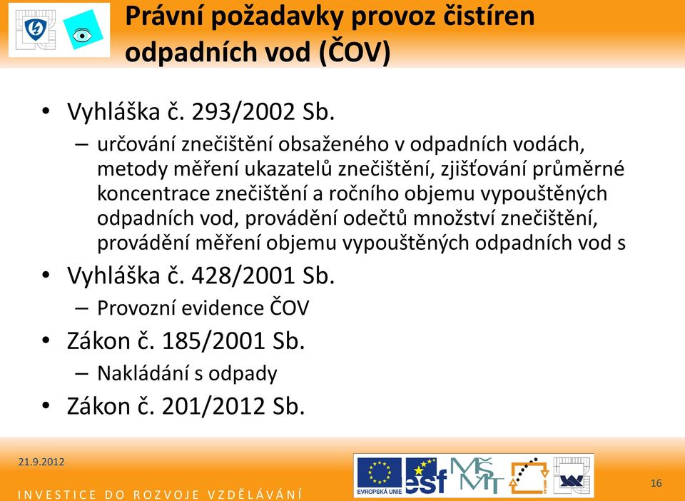 koncentrace znečištění a ročního objemu vypouštěných odpadních vod, provádění odečtů množství znečištění,