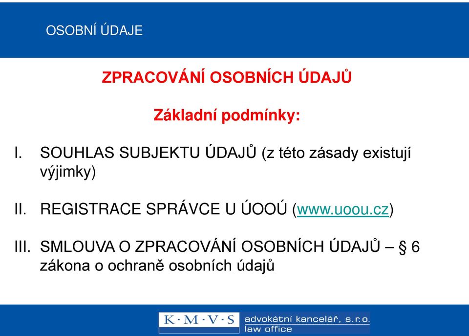 II. REGISTRACE SPRÁVCE U ÚOOÚ (www.uoou.cz) III.