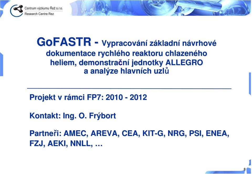 analýze hlavních uzlů Projekt v rámci r FP7: 2010-2012 Kontakt: Ing. O.