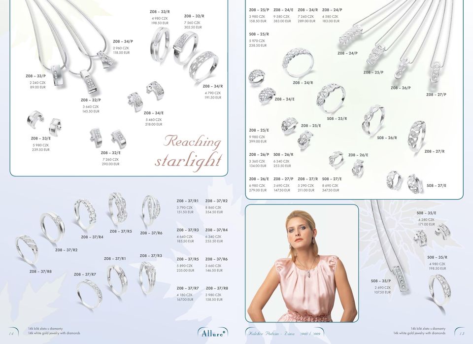 00 EUR Reaching Z08 33/E 5 2 starlight Z08 32/E 7 260 CZK 290.00 EUR Z08 25/E 9 399.00 EUR Z08 26/P 3 360 CZK 134.00 EUR S08 26/R 6 340 CZK 253.
