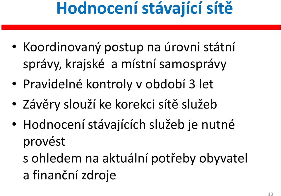 let Závěry slouží ke korekci sítě služeb Hodnocení stávajících