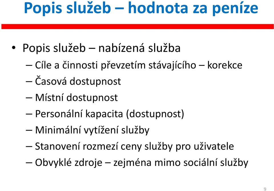 dostupnost Personální kapacita (dostupnost) Minimální vytížení služby