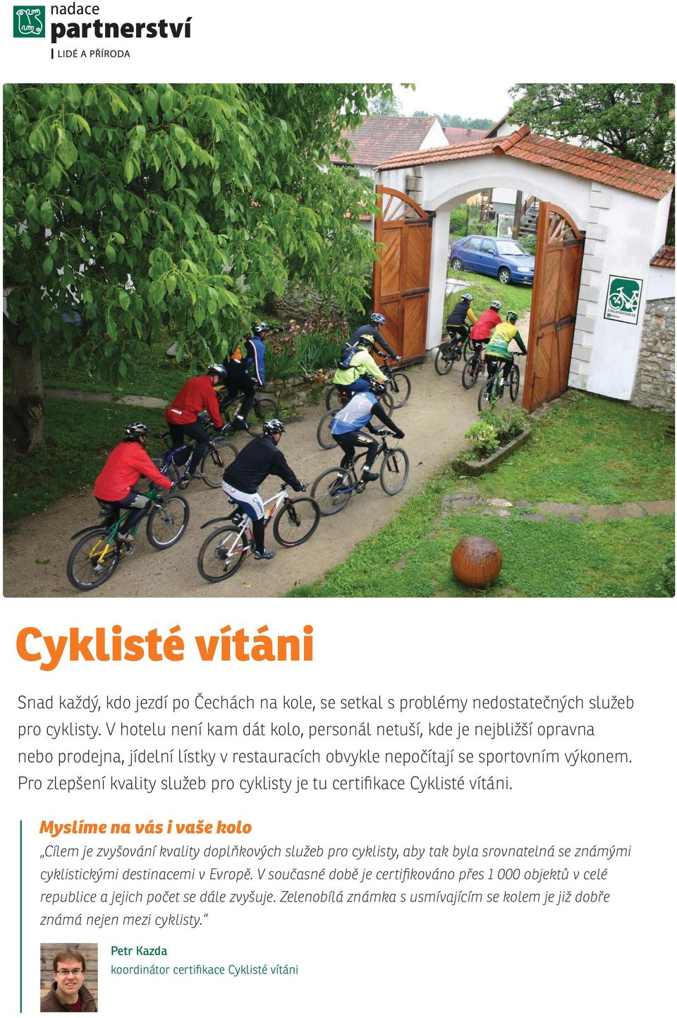 Pro zlepšení kvality služeb pro cyklisty je tu certifi kace Cyklisté vítáni.