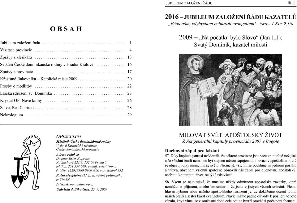 .................... 20 Prosby o modlitby.......................................... 22 Laická sdružení sv. Dominika................................. 23 Krystal OP; Nové knihy.