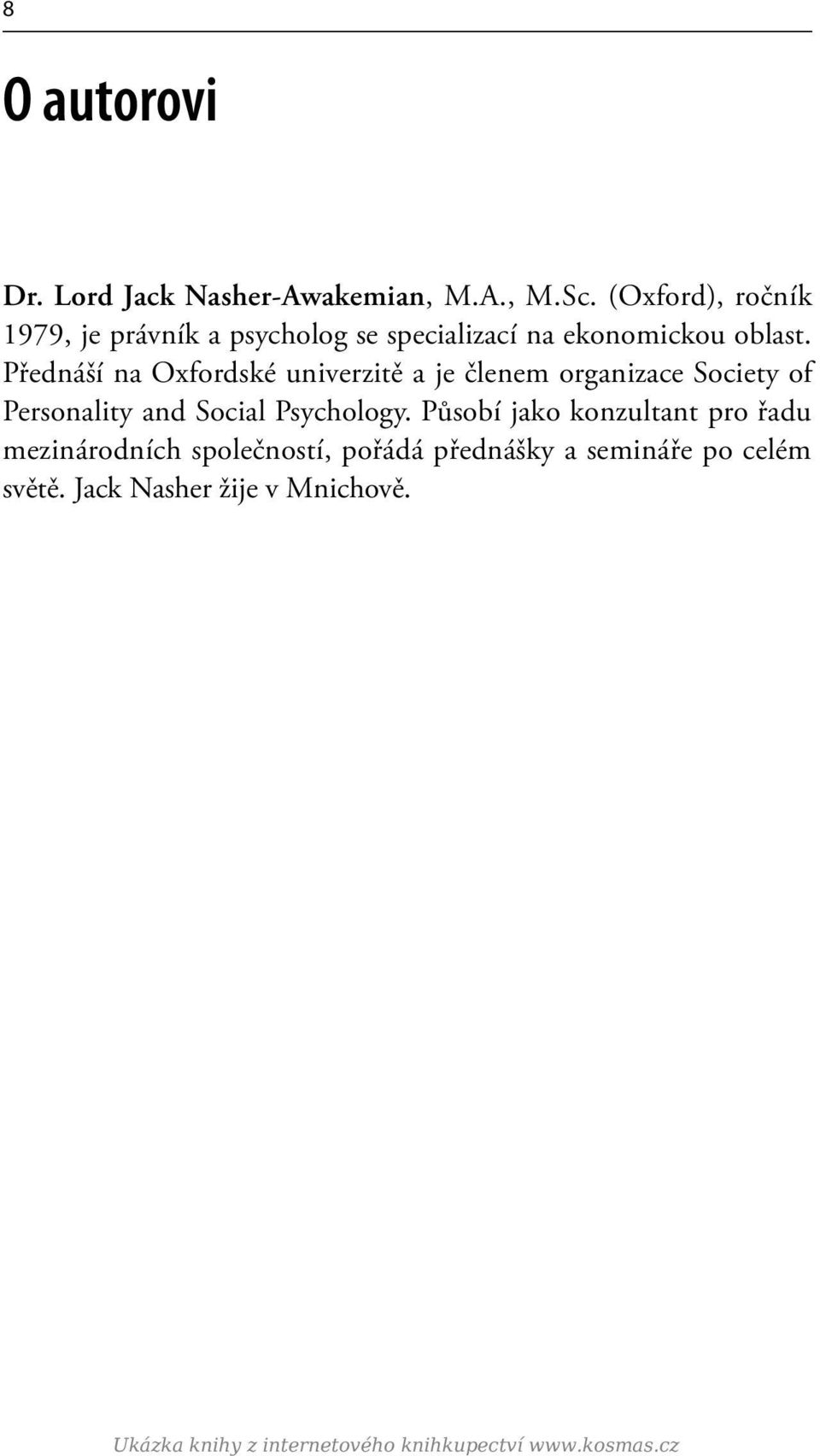 Přednáší na Oxfordské univerzitě a je členem organizace Society of Personality and Social Psychology.