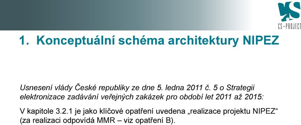 5 o Strategii elektronizace zadávání veřejných zakázek pro období let 2011