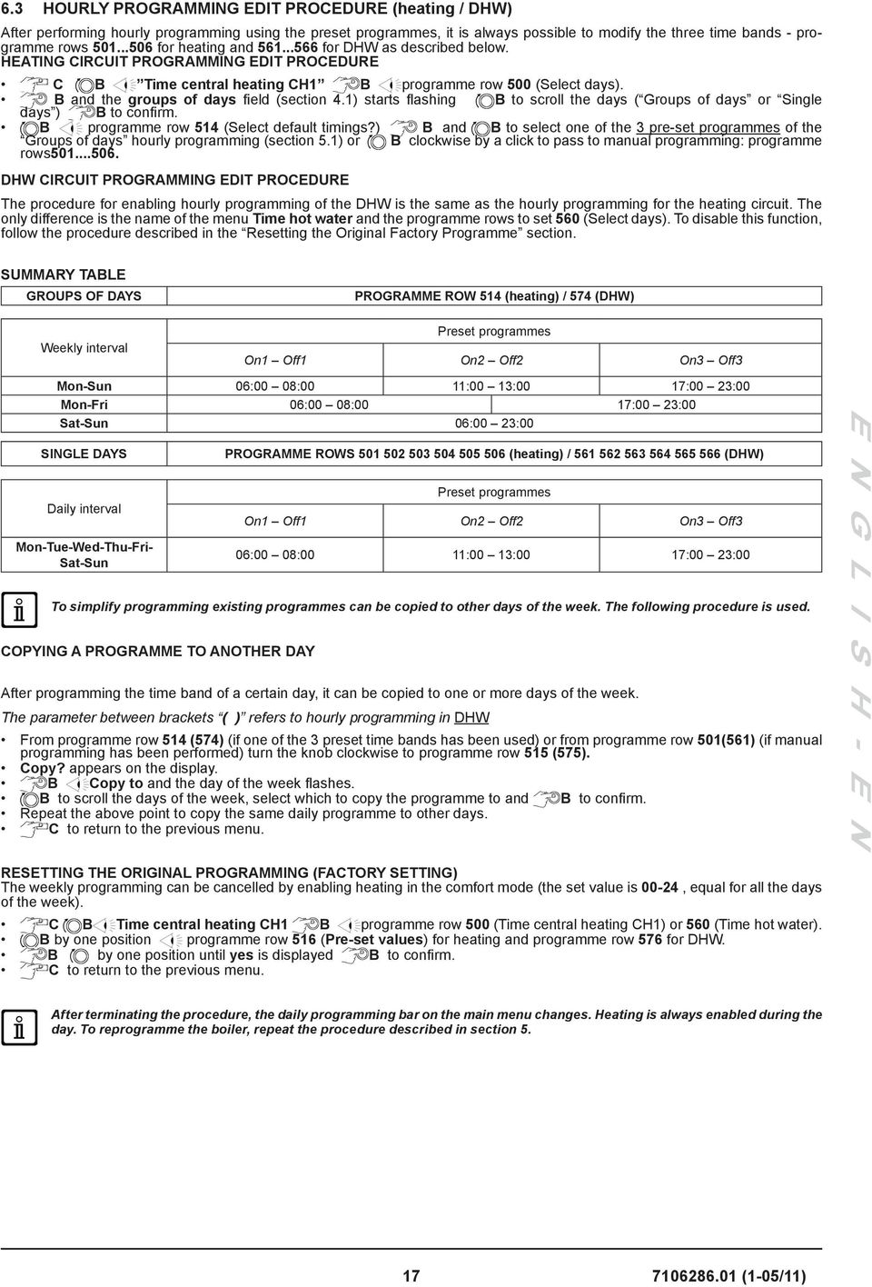 B and the groups of days field (section 4.1) starts flashing B to scroll the days ( Groups of days or Single days ) B to confirm. B programme row 514 (Select default timings?