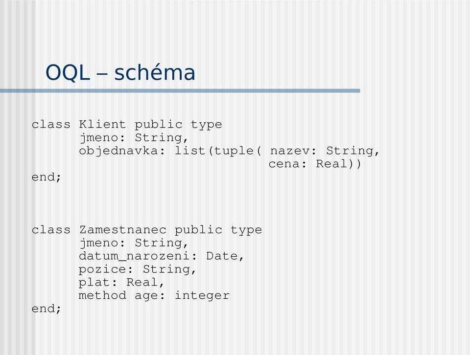 class Zamestnanec public type jmeno: String,