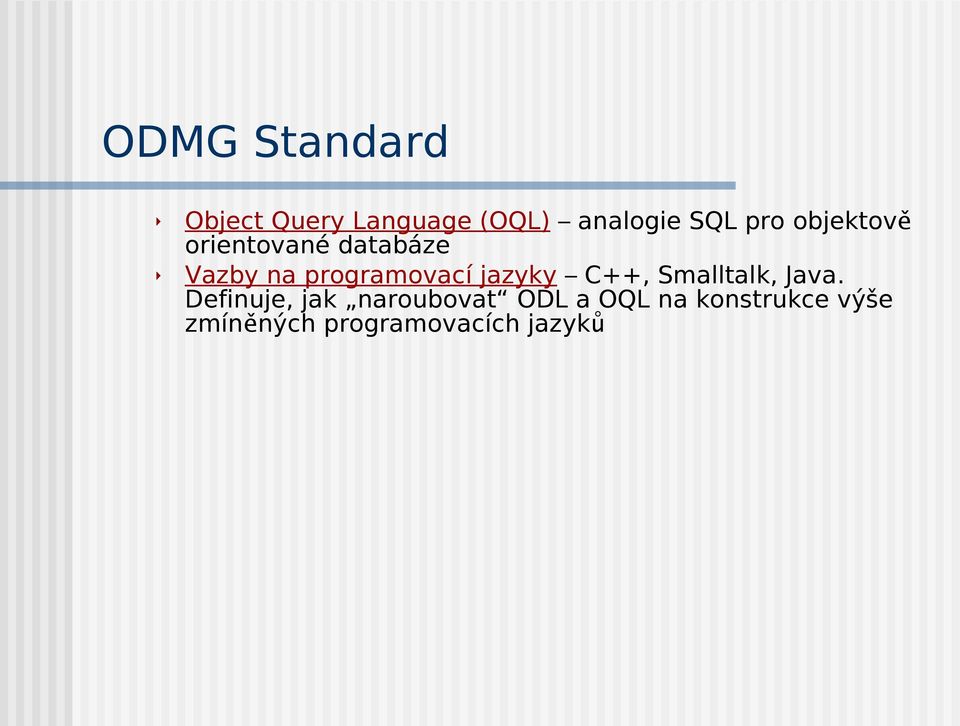 programovací jazyky C++, Smalltalk, Java.