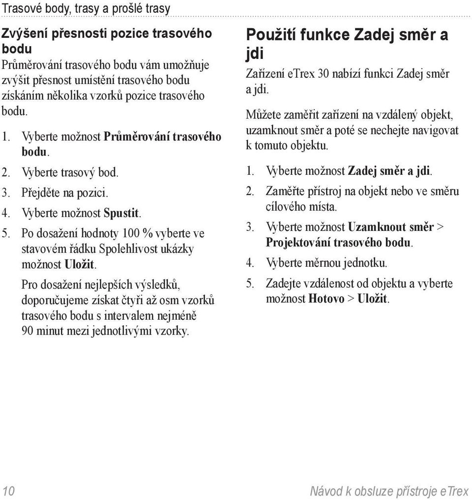 Po dosažení hodnoty 100 % vyberte ve stavovém řádku Spolehlivost ukázky možnost Uložit.