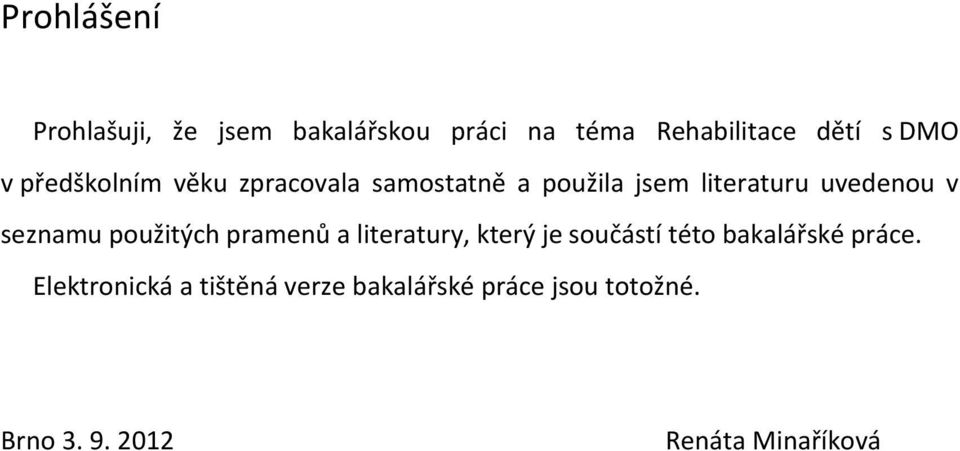 použitých pramenů a literatury, který je součástí této bakalářské práce.