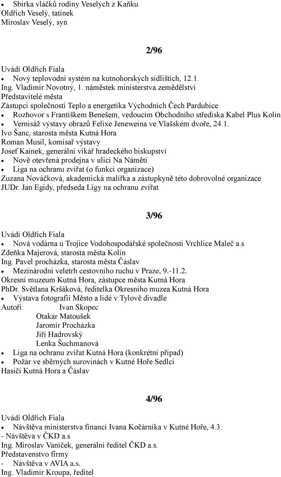 Vernisáţ výstavy obrazů Felixe Jeneweina ve Vlašském dvoře, 24.1.