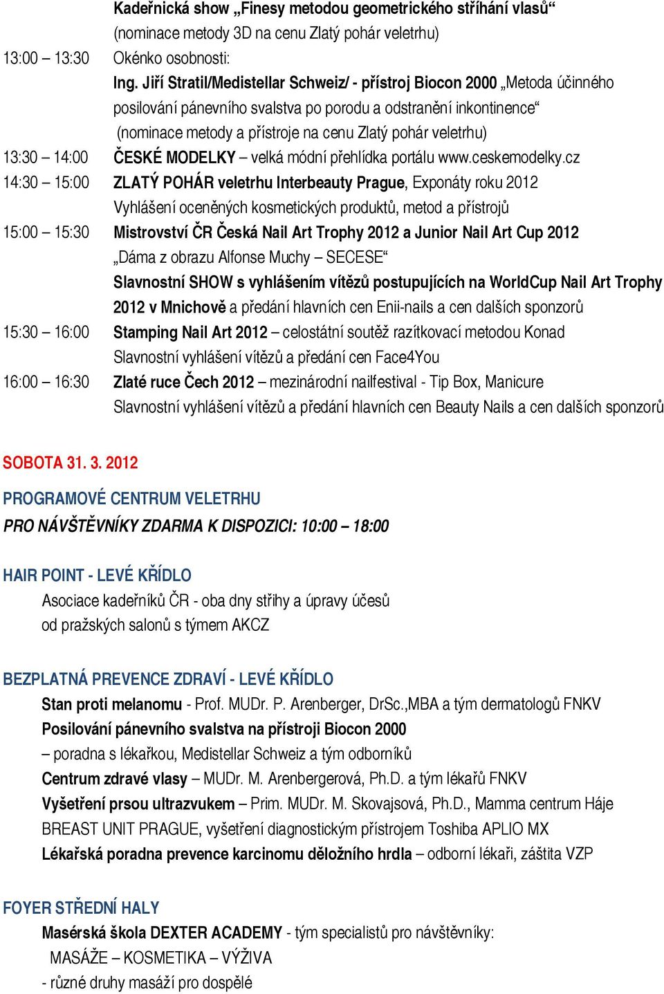 13:30 14:00 ČESKÉ MODELKY velká módní přehlídka portálu www.ceskemodelky.