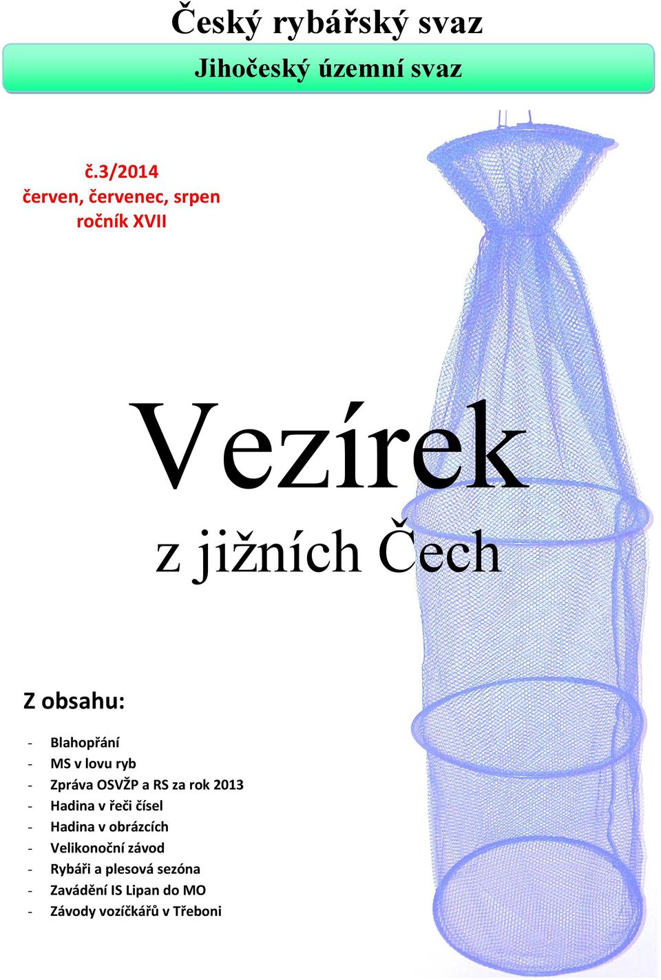 Blahopřání - MS v lovu ryb - Zpráva OSVŽP a RS za rok 2013 - Hadina v řeči čísel