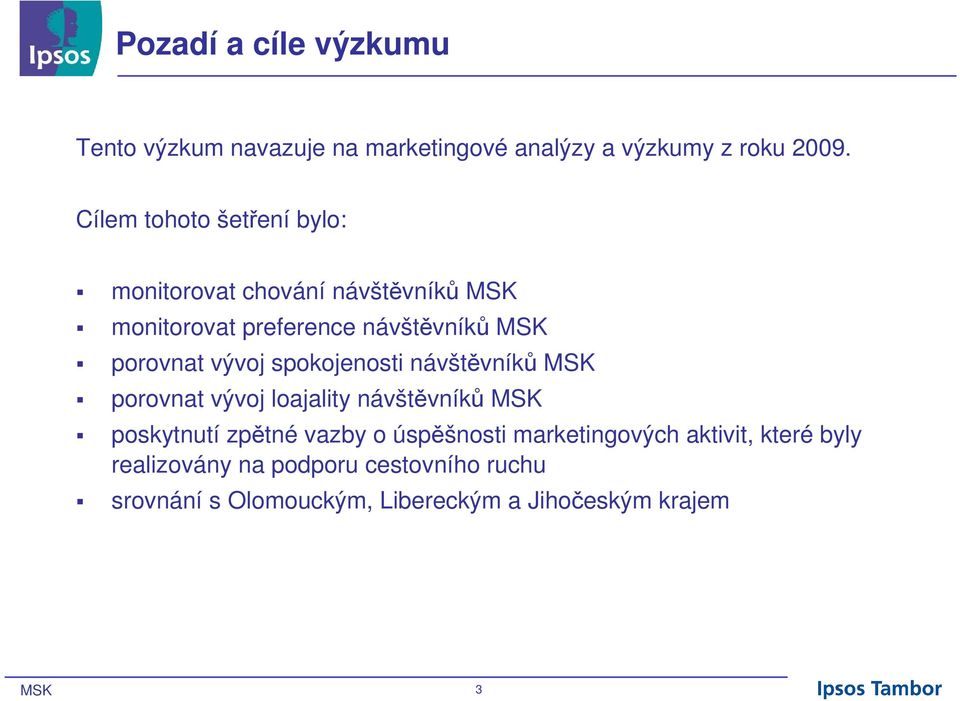 vývoj spokojenosti návštěvníků MSK porovnat vývoj loajality návštěvníků MSK poskytnutí zpětné vazby o úspěšnosti