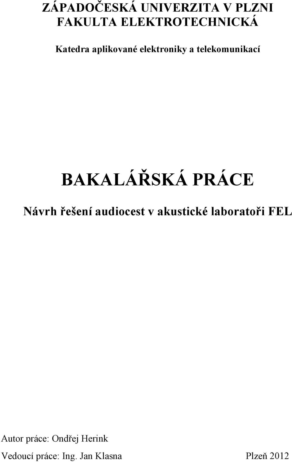BAKALÁŘSKÁ PRÁCE Návrh řešení audiocest v akustické
