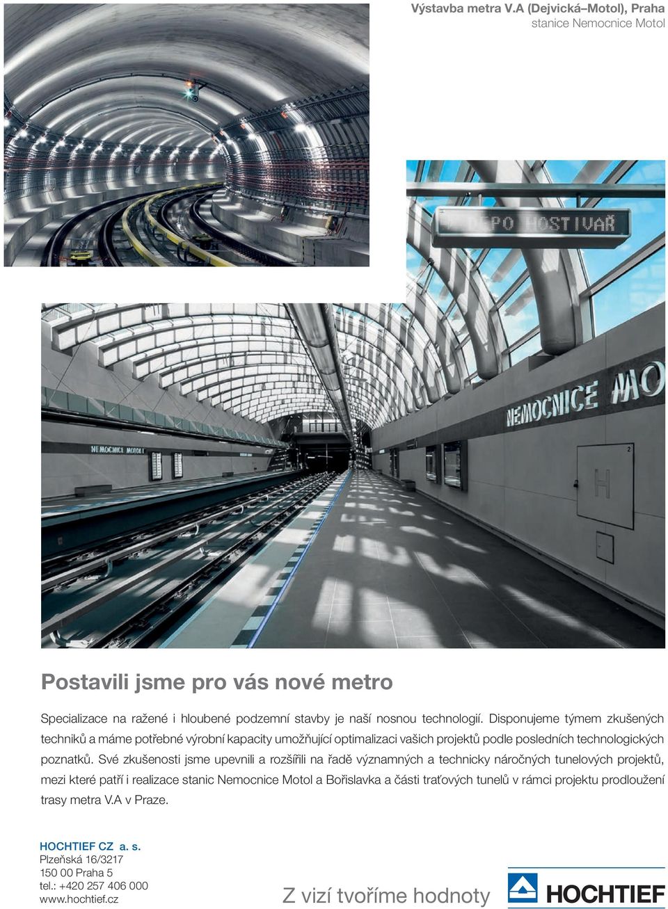 Disponujeme týmem zkušených Postavili techniků a máme potřebné jsme výrobní pro kapacity vás umožňující nové metro optimalizaci vašich projektů podle posledních technologických poznatků.