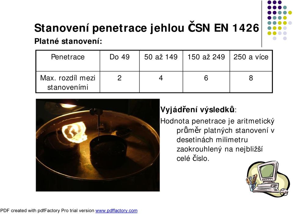 rozdíl mezi stanoveními 2 4 6 8 Vyjádření výsledků: Hodnota penetrace