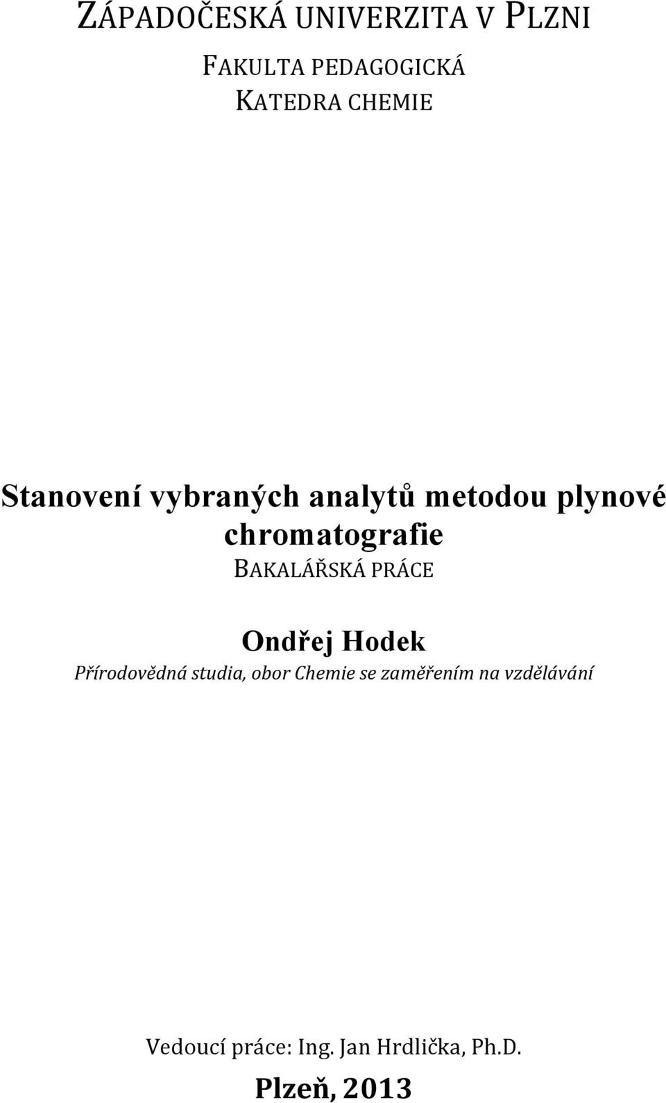 BAKALÁŘSKÁ PRÁCE Ondřej Hodek Přírodovědná studia, obor Chemie se