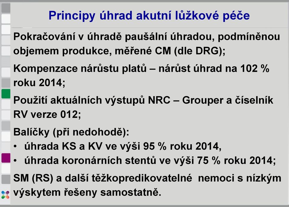 Grouper a číselník RV verze 012; Balíčky (při nedohodě): úhrada KS a KV ve výši 95 % roku 2014, úhrada