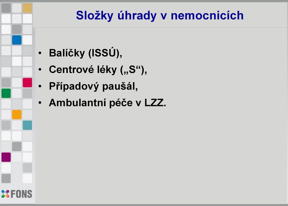 (ISSÚ), Centrové léky ( S