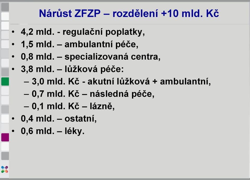 specializovaná centra, 3,8 mld. lůžková péče: 3,0 mld.