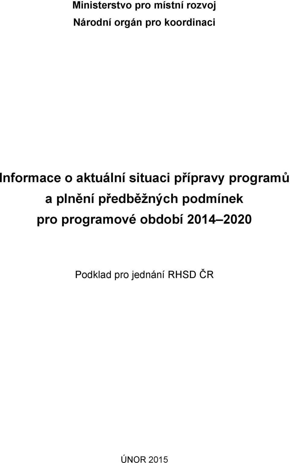 programů a plnění předběžných podmínek pro