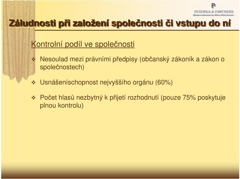 zákon o společnostech) Usnášeníschopnost nejvyššího orgánu (60%)