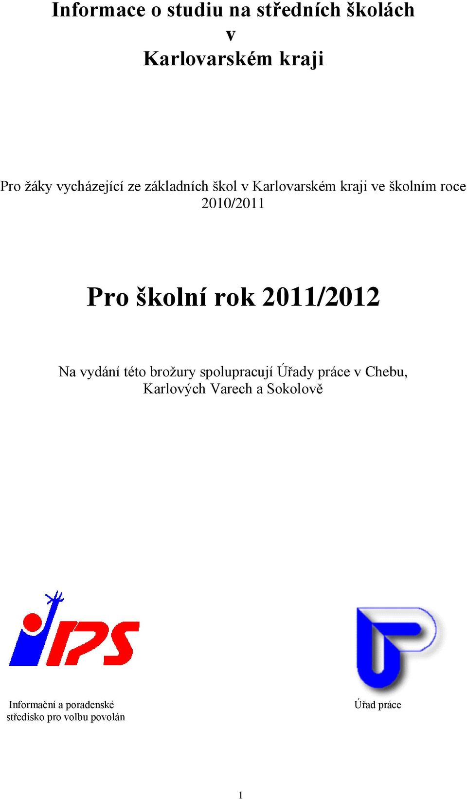 2011/2012 Na vydání této broţury spolupracují Úřady práce v Chebu, Karlových